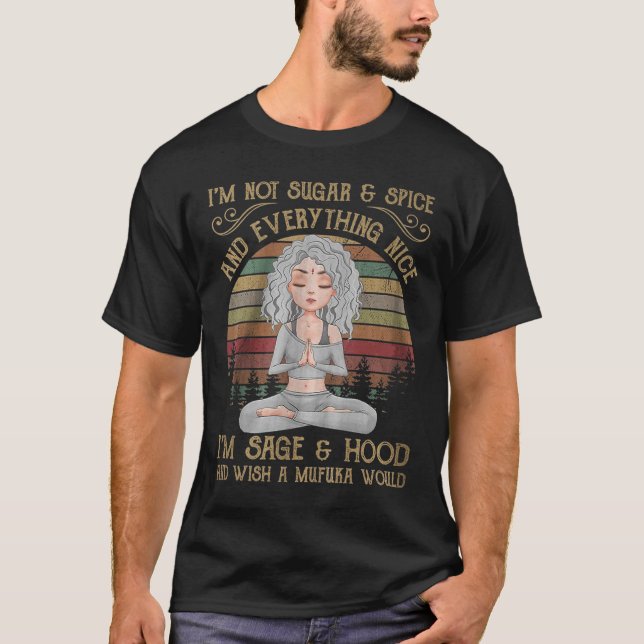 Ich bin nicht Zucker und Gewürz und alles, was ich T-Shirt (Vorderseite)