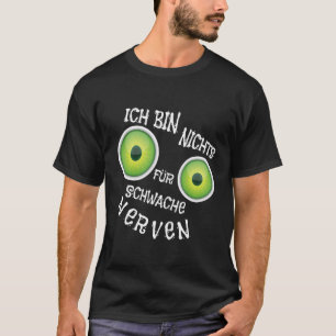 Ich bin nichts für schwache Nerven Big Eyes Nerve  T-Shirt