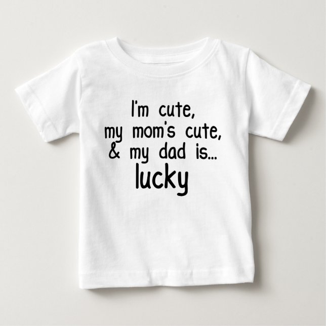 Ich bin Niedlich, Mama Niedlich und Vaters Glück! Baby T-shirt (Vorderseite)