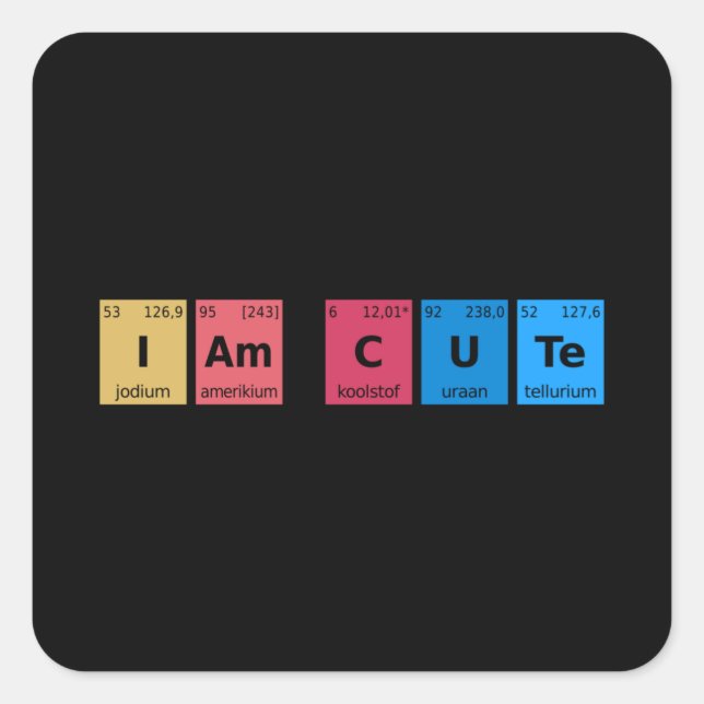 Ich bin Niedliche Periodic-Tabelle Quadratischer Aufkleber (Vorderseite)