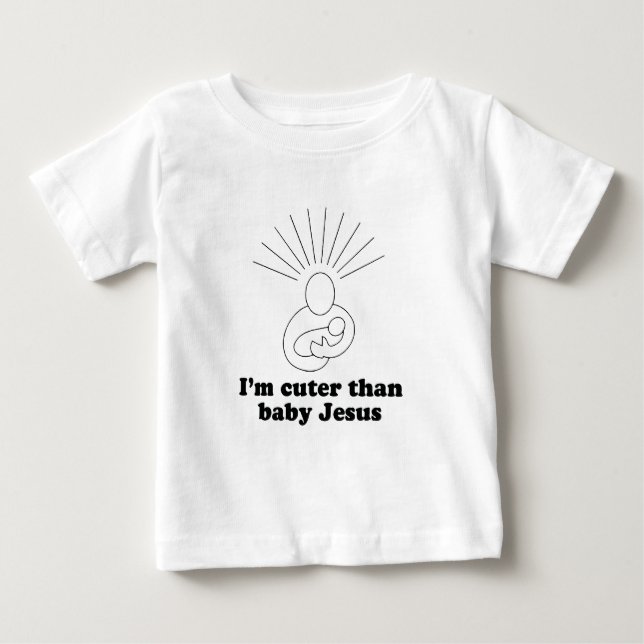 Ich bin niedlicher als das Baby Jesus-T - Shirt (Vorderseite)