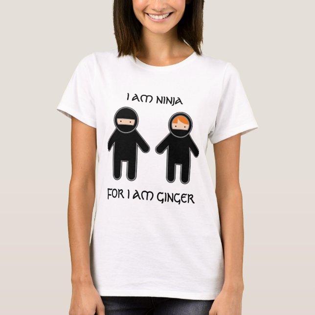 Ich bin ninja. Für bin mich Ingwer T-Shirt (Vorderseite)