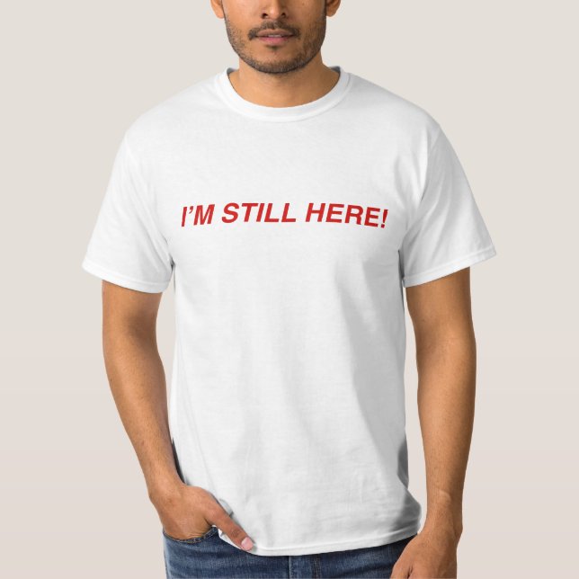 Ich bin noch hier T-Shirt (Vorderseite)