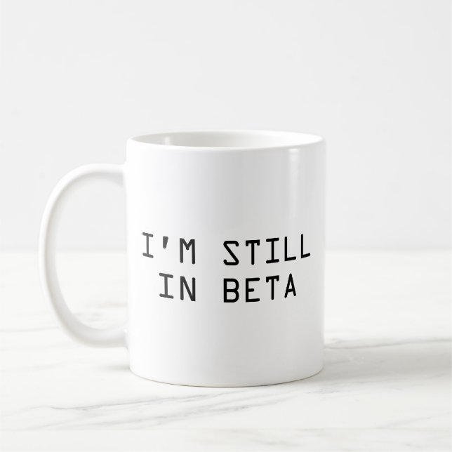 Ich bin noch in der Beta-Kaffee-Tasse Kaffeetasse (Links)