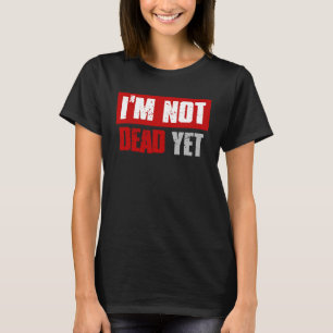 ICH BIN NOCH NICHT TOT, DASS ich einen dunklen Spa T-Shirt