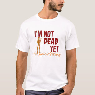 Ich bin noch nicht tot. Ich esse nur T - Shirt