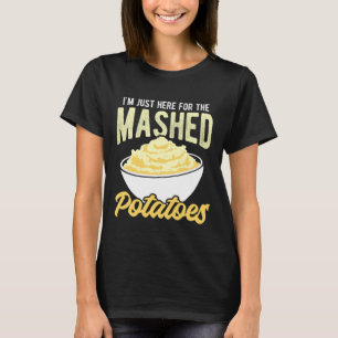 Ich bin NUR DA für die Kartoffelbrei Lustiger Brei T-Shirt