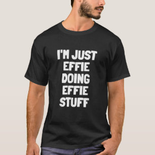 Ich bin nur Effie Doing Effie Stuff T Shirt
