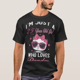 Ich bin nur ein 25-jähriges Mädchen, das Pandas Ge T-Shirt