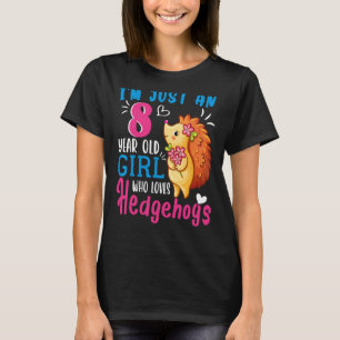 Ich bin nur ein 8-jähriges Mädchen, das Igel 8 t L T-Shirt