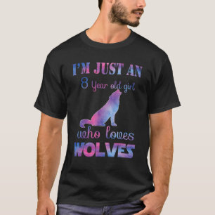 Ich bin nur ein 8-jähriges Mädchen, das Wölfe zum  T-Shirt