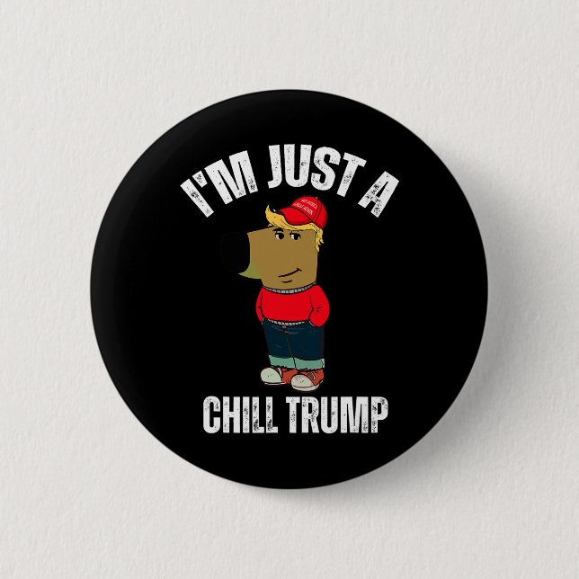 Ich bin nur ein Chill Trump Funny Meme Funny Dog L Button (Vorderseite)