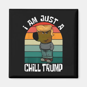 Ich bin nur ein Chill Trump Funny Meme Funny Dog L Magnet