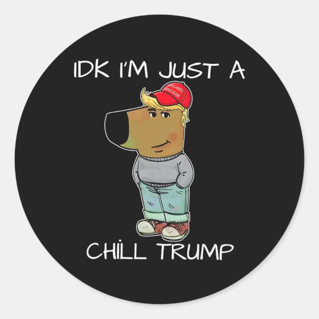 Ich bin nur ein Chill Trump Funny Meme Runder Aufkleber (Vorderseite)