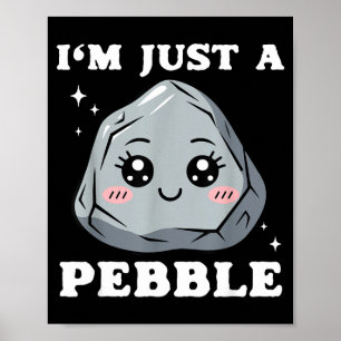 Ich bin nur ein hübscher Kieselstein süßer Kawaii- Poster