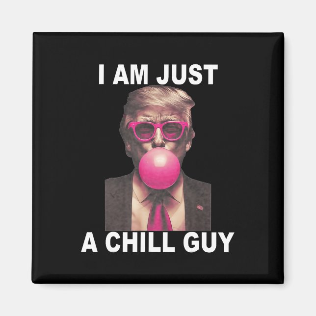 Ich bin nur ein kalter Typ Trump Bubble Gum Funny  Magnet (Vorne)