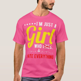 Ich bin nur ein Mädchen, das ich alles hasste T-Shirt