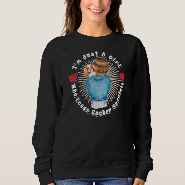 Ich bin nur ein Mädchen, das Lieben Cocker-Spaniel Sweatshirt (Vorderseite)