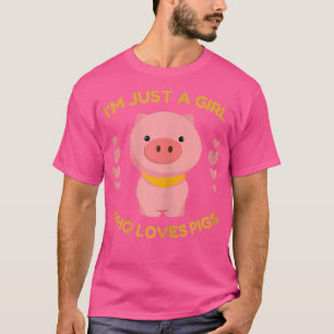 Ich bin nur ein Mädchen, das Lieben schweine Niedl T-Shirt
