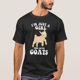 ich bin nur ein Mädchen das Ziegen liebt   Ziegenz T-Shirt