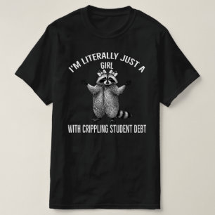 Ich bin nur ein Mädchen mit dem Raccon der lähmend T-Shirt