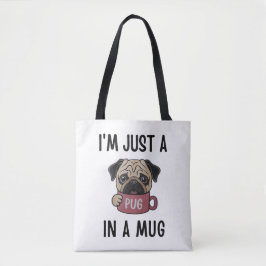"Ich bin nur ein Mops in einer Tasse" Funny Dog Pu Tasche