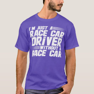 Ich bin nur ein Rennfahrer ohne Rennwagen Mädchen T-Shirt