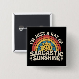 Ich bin nur ein Strahl sarkastischer Sonnenschein  Button