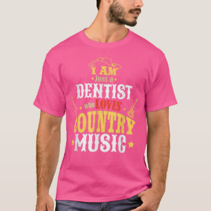 Ich bin nur ein Zahnarzt, der Country-Musik liebt T-Shirt