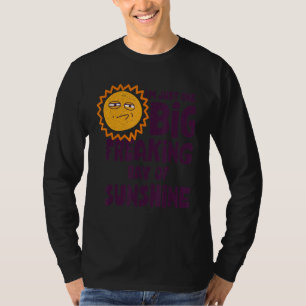 Ich bin nur eine große Freak-Ray von Sonnenschein- T-Shirt