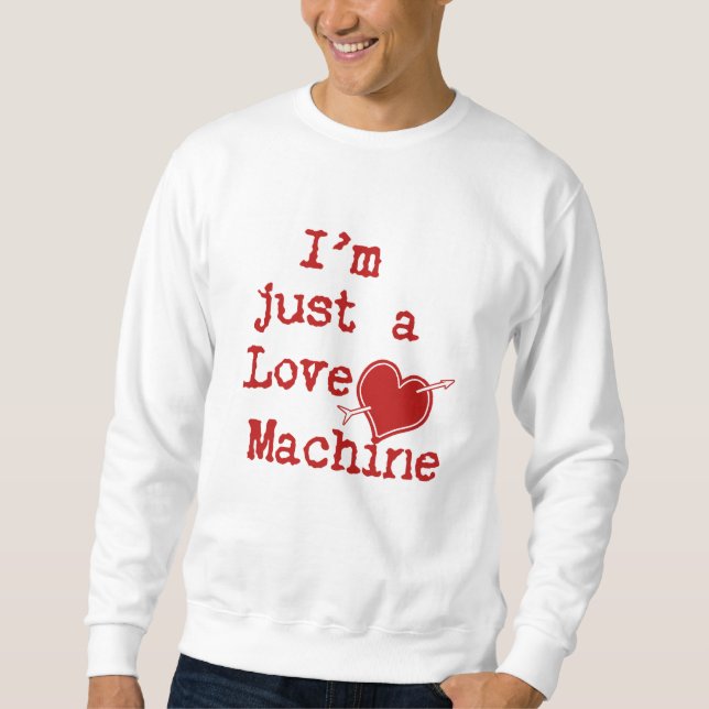 Ich bin nur eine Liebe-Maschine Sweatshirt (Vorderseite)