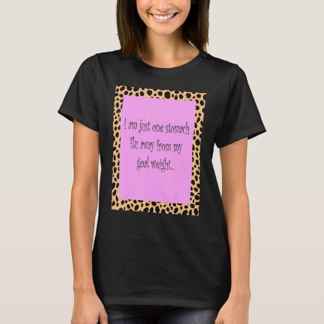 Ich bin nur einen Stomach-Grippe entfernt von mein T-Shirt (Vorderseite)
