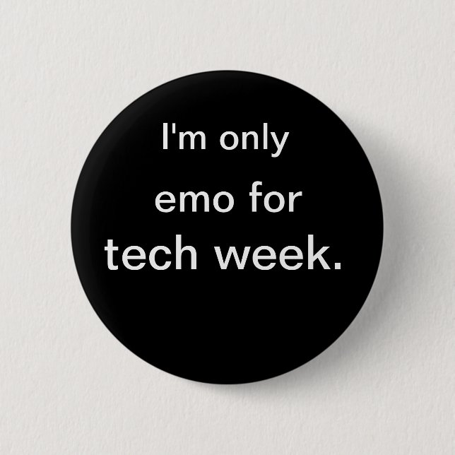 Ich bin nur, emo für, Technologiewoche Button (Vorderseite)