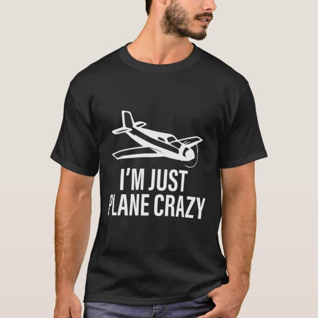 Ich bin nur Flugzeug Crazy Flying Gift für Piloten T-Shirt (Vorderseite)