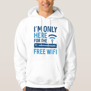 Ich bin nur für das kostenlose WLAN hier Hoodie