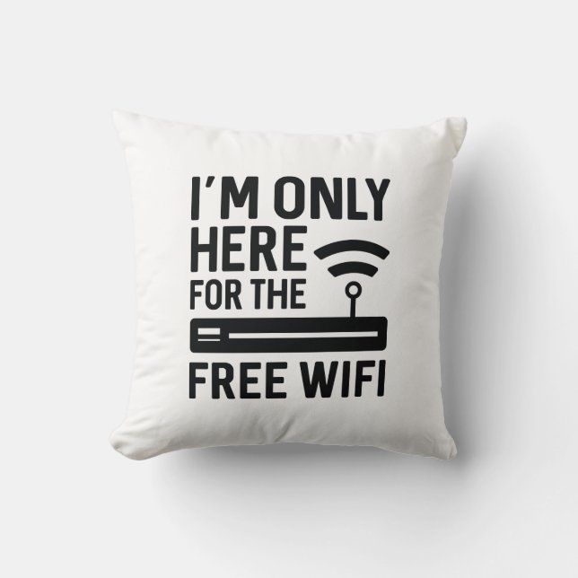 Ich bin nur für das kostenlose WLAN hier Kissen (Vorderseite)
