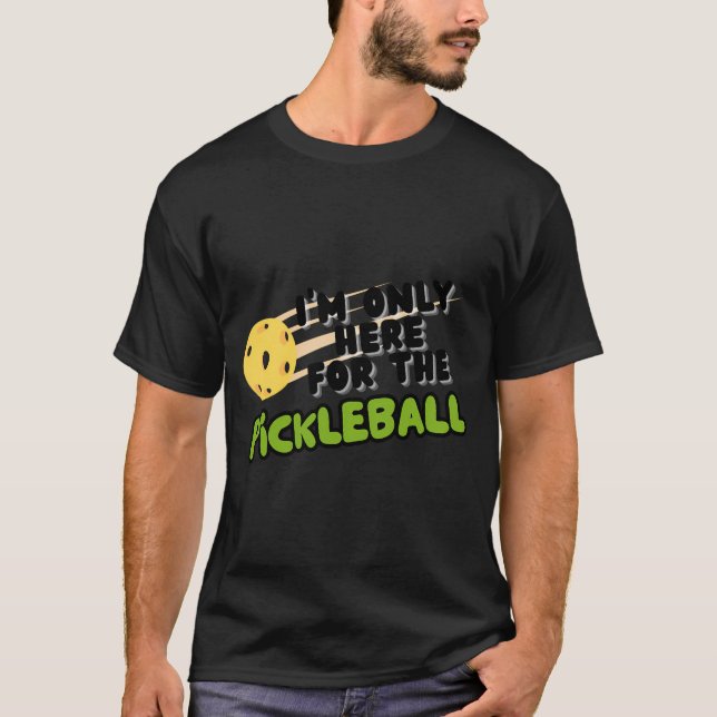Ich bin nur für das Pickleball hier T-Shirt (Vorderseite)