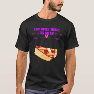 Ich bin nur für den Kuchen Funny Niedlich hier T-Shirt