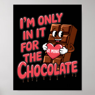 Ich bin nur für den Schokoladen lustigen Valentins Poster