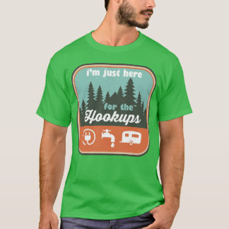 Ich bin nur für die Hookups RV Camping lustig T-Shirt