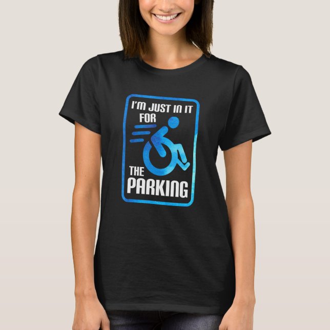 Ich bin nur für die Parkrollstuhl-Behinderung da T-Shirt (Vorderseite)