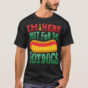 Ich bin nur für Hot Dogs Funny Food Geschenke hier T-Shirt