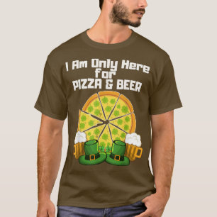 Ich bin nur für Pizza und Bier Kleeblatt hier T-Shirt