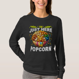 Ich bin nur für Popcorn hier T-Shirt