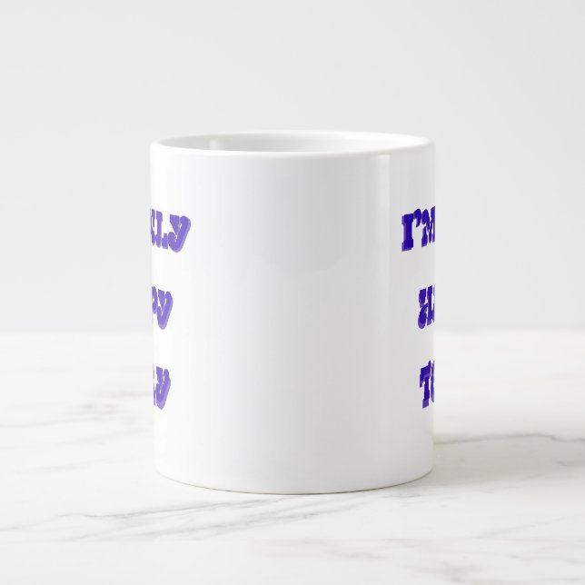 Ich bin nur glücklich heute Kaffee-Tasse Jumbo-Tasse (Vorderseite)