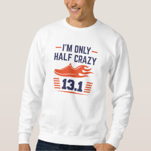 Ich bin nur halb verrückt sweatshirt