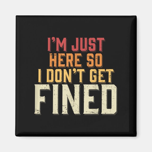 Ich bin nur hier, also bekomme ich keine Geldstraf Magnet (Vorne)