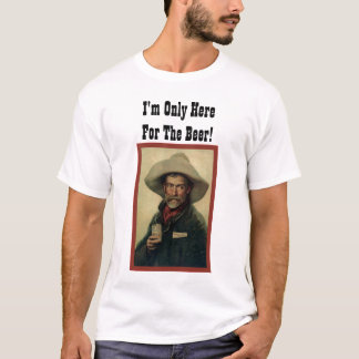 Ich bin nur hier für das Bier! T-Shirt