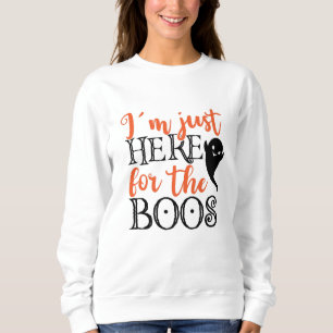 Ich bin nur hier für das Boos Halloween Funny Sweatshirt