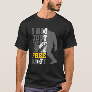 Ich bin nur hier für das kostenlose WLAN T-Shirt